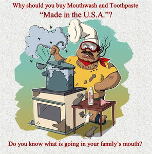 Why should you buy mouthwash and toothpaste “Made in the U.S.A.”?